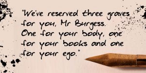 ‘The lads have got three graves waiting for you: one for your body, one for your books, and one for your ego.’