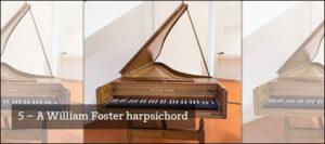 5) A William Foster harpsichord