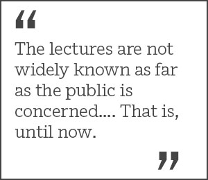 "The lectures are not widely known as far as the public is concerned.... That is, until now."