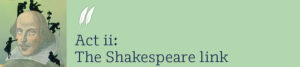 Act 2 The Shakespeare link