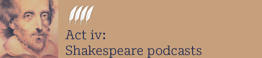 Act 4 Shakespeare podcasts