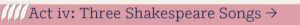 Act 4 Three Shakespeare Songs
