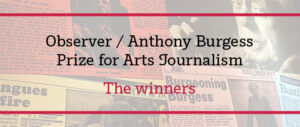 Observer / Anthony Burgess Prize for Arts Journalism: The winners