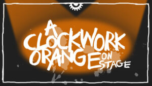 A Clockwork Orange on Stage