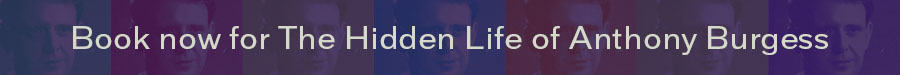 Book now for The Hidden Life of Anthony Burgess