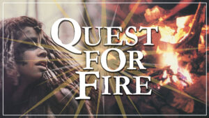 Quest for Fire graphic with photo collage