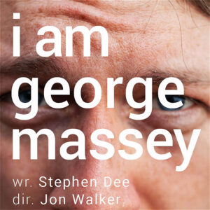 I Am Geirge Massey, writer Stephen Dee, director Jon Walker
