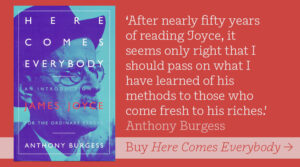 ‘After nearly fifty years of reading Joyce, it seems only right that I should pass on what I have learned of his methods to those who come fresh to his riches.' Anthony Burgess