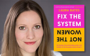 Laura Bates and her book Fix The System Not The Woman