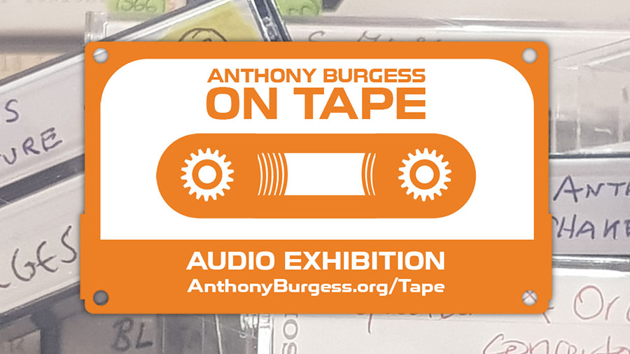 Anthony Burgess on Tape audio exhibition: www.anthonyburgess.org/tape