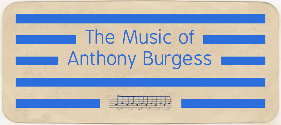The Music of Anthony Burgess